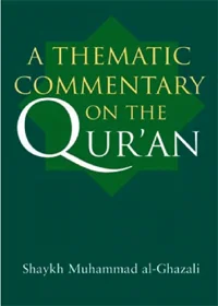 A Thematic Commentary on The Quran English Muhammad al-Ghazali